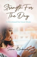 Strength For The Day: A Devotional For Great Minds 0228860245 Book Cover