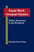 Equal Work, Unequal Careers: African Americans in the Workforce 1935049232 Book Cover