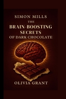 Simon Mills: The Brain-Boosting Secrets of Dark Chocolate B0FMYJPXGF Book Cover