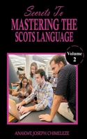 Secrets to mastering the Scots Language: Learn and speak Scots as if you were born in Scotland UK B0CFD2LRDW Book Cover