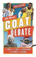 The Great Goat Debate: The Best of the Best in Everything from Sports to Science 1538153157 Book Cover
