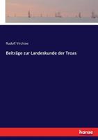 Beitr�ge Zur Landeskunde Der Troas (Classic Reprint) 3744607674 Book Cover