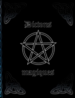 Dictons magiques: Magie * Livre de sorci�re pour l'auto-cr�ation * Capture de recettes et de rituels 1698679017 Book Cover