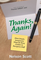Thanks, Again!: More Simple, Inexpensive Ways for Busy Leaders to Recognize Staff 1039168019 Book Cover