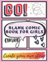 Blank Comic Book Sketchbook For Girls: Blank Comic Book To Create Your Comic Story For Kids With Variety of Templates 120 Pages 8.5 X 11 inches 1658742303 Book Cover