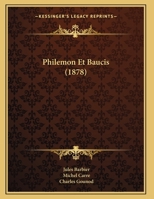 Philémon et Baucis; opéra en trois actes 1011410222 Book Cover
