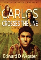 Carlos Crosses The Line: A Tale of Immigration, Temptation and Betrayal in the Sixties 0997032022 Book Cover