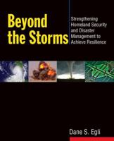 Beyond the Storms: Strengthening Homeland Security and Disaster Management to Achieve Resilience 0765641968 Book Cover