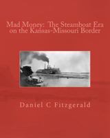 Mad Money: The Steamboat Era on the Kansas-Missouri Border 1467936359 Book Cover
