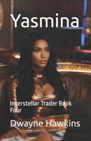 Yasmina: Interstellar Trader Book Four B0GSGW8TBT Book Cover