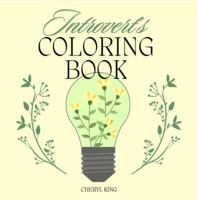 Introvert's Coloring Book (Cheryl King's Adult Coloring Books) 1737785862 Book Cover