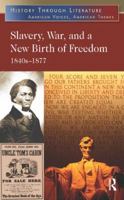 Slavery, War, and a New Birth of Freedom: 1840s-1877 0765683245 Book Cover