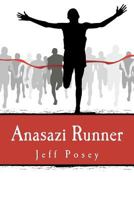 Anasazi Runner: a novel of identity and speed 0615597122 Book Cover