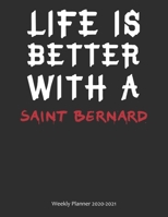 Life is Better With A Saint Bernard Weekly Planner 2020-2021: Calendar Gift 1677521171 Book Cover