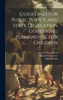 Guidelines for Public Policy and State Legislation Governing Permanence for Children 1019952113 Book Cover