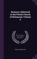 Sermons, Delivered in the Parish Church of Richmond, Volume 2 1357622058 Book Cover