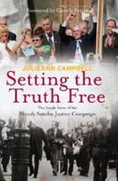 Setting the Truth Free: The Inside Story of the Bloody Sunday Justice Campaign 1907593373 Book Cover