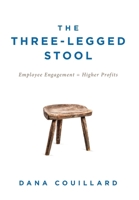 The Three-Legged Stool: Employee Engagement = Higher Profits 1525555200 Book Cover