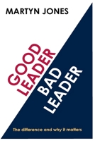 Good Leader Bad Leader: The difference and why it matters B0DPSHN1RS Book Cover