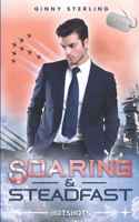 Soaring and Steadfast: A Friends to Lovers Secret Romance (HOTSHOTS) B0F1THVLMV Book Cover