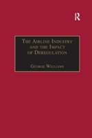 The Airline Industry and the Impact of Deregulation 1138263117 Book Cover