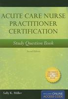 Acute Care Nurse Practitioner Study Question Book 1449604579 Book Cover