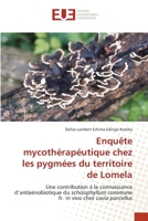 Enquête mycothérapéutique chez les pygmées du territoire de Lomela: Une contribution à la connaissance d’antixénobiotique du schizophyllum commune fr. In vivo chez cavia porcellus 6203428264 Book Cover