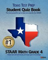 Texas Test Prep Student Quiz Book Staar Math Grade 4: Aligned to the 2011-2012 Texas Staar Math Test 1463572859 Book Cover
