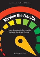 Moving the Needle: Proven Strategies for Successfully Implementing School Change 1560903007 Book Cover