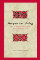 Metaphor and Ideology: Liber Antiquitatum Biblicarum and Literary Methods Through a Cognitive Lens 9004161791 Book Cover