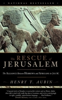 The Rescue of Jerusalem: The Alliance Between Hebrews and Africans in 701 BC 038565913X Book Cover