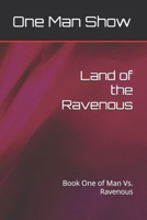 Land of the Ravenous: Book One of Man Vs. Ravenous 1491095164 Book Cover