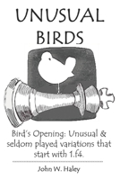 Unusual Birds: Bird's Opening: Unusual & seldom played variations that start with 1.f4 B0B942DLHP Book Cover