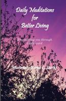 Daily Meditations for Better Living: Empowering you through God's Word 1535108452 Book Cover