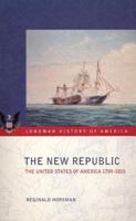 The New Republic: The United States of America 1789-1815 (Longman History of America) 0582292875 Book Cover