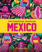 The Conscious Traveller Mexico: The Definitive Guide to Ethical Travel 1741179416 Book Cover