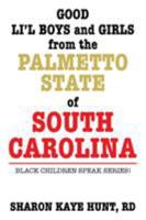 Good Li'l Boys and Girls from the Palmetto State of South Carolina: Black Children Speak Series! 1524574376 Book Cover
