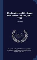 The Registers of St. Olave, Hart Street, London, 1563-1700; 46 1013813847 Book Cover