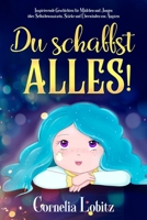 Du schaffst alles!: Inspirierende Geschichten für Mädchen und Jungen über Selbstbewusstsein, Stärke und Überwinden von Ängsten B08N3J9DGT Book Cover