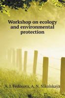 Workshop on ecology and environmental protection 5519518459 Book Cover