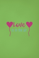Love Is In The Air: Notebook Journal Composition Blank Lined Diary Notepad 120 Pages Paperback Green Solid Balloon 1712309986 Book Cover