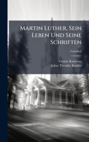 Martin Luther, Sein Leben Und Seine Schriften (German Edition) 102392319X Book Cover