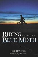 Riding with the Blue Moth 1596701633 Book Cover