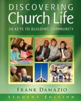 Discovering Church Life: 24 Keys to Building Community - Student Edition 1593830408 Book Cover