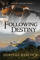 Following Destiny (Destiny Series) (Volume 3) 1946638080 Book Cover