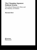 The Changing Japanese Political System: The Liberal Democratic Party and the Ministry of Finance 0415654416 Book Cover