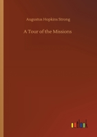 A Tour of the Missions: Observations and Conclusions 101895600X Book Cover