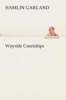 Wayside Courtships 1421896478 Book Cover