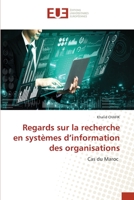 Regards sur la recherche en systèmes d’information des organisations: Cas du Maroc 6203417246 Book Cover
