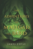 The Adventures of Mad Gad the Bard: Book 1 B0CTB3VYT9 Book Cover
